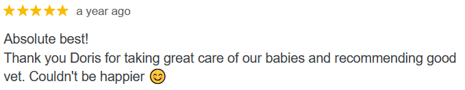 Mnenje: "Absolute best! Thank you Doris for taking great care of our babies and recommending good vet. Couldn't be happier 😊" - David N.