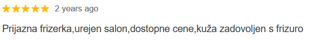 Mnenje: "Prijazna frizerka,urejen salon,dostopne cene,kuža zadovoljen s frizuro" - Maja M.